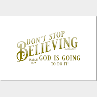 Don't stop believing. God is going to do it! (Isaiah 66:9) Posters and Art